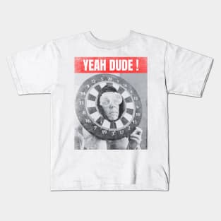 Yeah Dude Steve o Kids T-Shirt